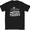In Everything Give Thanks T-Shirt Thanksgiving Motivational Gift Text Tee