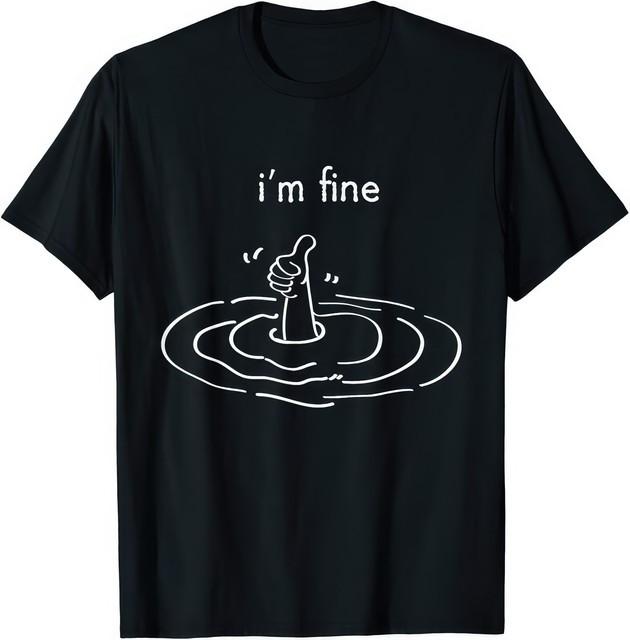 Im Fine Like Hand Thumbs Up On Water Surface Funny Positive Humor T Shirt