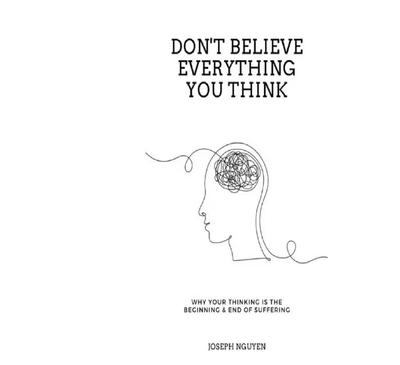 Не верьте всему, что думаете: Почему ваши мысли — это начало и конец страданий, (Мягкая обложка)