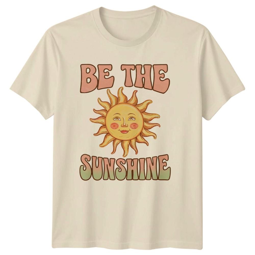 Be The Sunshine Unisexs TShirt Positive Vibes Birthday Gift For Her