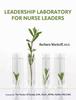The Leadership Laboratory for Nurse Leaders Book