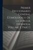 The Primer Diccionario General Etimologico De La Lengua Espanola, Volume 5, Part 1 Book