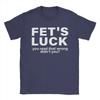 Oversized Black Funny Fets Luck T Shirt Unisex Unisex Humor Quote Print Short Sleeve Casual Cotton Tshirts Joke Sarcasm Tees