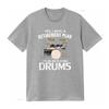 Yes I Do Have A Retirement Plan Drums Funny Drummer T Shirt vintage Washed Slightly Unisex Breathable Stretched Stylish