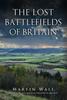 Книга The Lost Battlefields of Britain