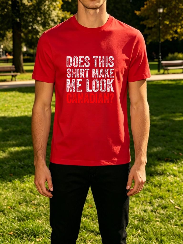 Does This Shirt Make Me Look Canadian Distressed Text Unisexs Crew Neck Short Sleeve Tee Casual Street Soft Daily Basic Wear Top