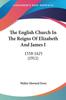Книга The English Church In The Reigns Of Elizabeth And James I 1558 1625 1911 by Walter Howard Frere - Paperback