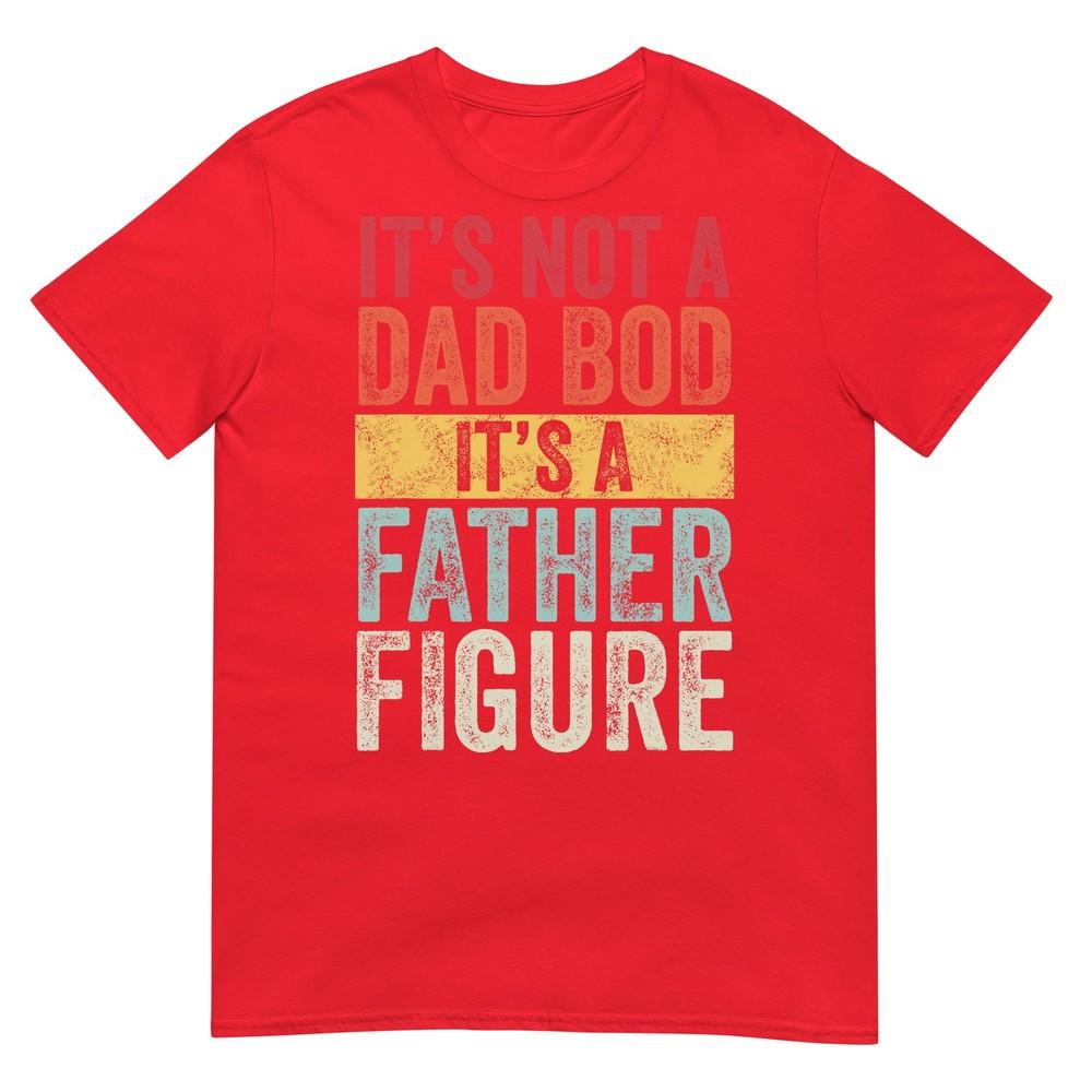 Its Not A Dad Bod Its A Father Figure Retro TShirt