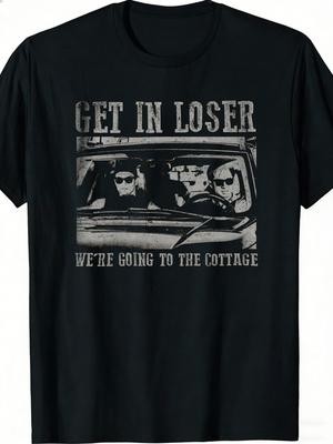 Get In Loser Were Going To The Cottage Funny Neutral Tshirt Black Car And People Graphic Print Casual Wear Gift