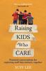 Книга Raising Kids Who Care : Practical Conversations for Exploring Stuff That Matters, Together