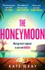 Книга The Honeymoon : a Completely Addictive and Gripping Psychological Thriller Perfect for Holiday Reading
