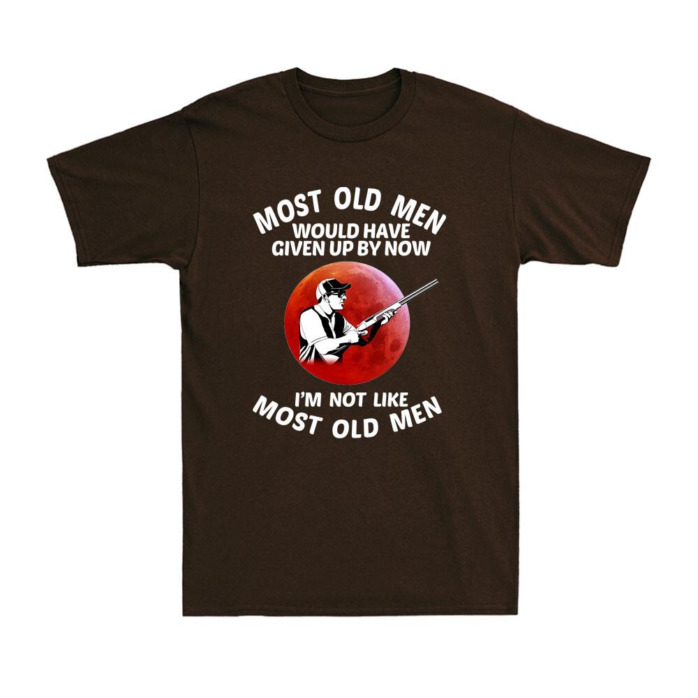 Most Old Unisex Would Have Given Up By Now Funny Shooting Saying Sunset Tshirt