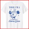 Today I'm A Serious Goose Funny Lifting Weights Gym Fitness White Cotton T-Shirt