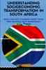 Книга Understanding Socioeconomic Transformation In South Africa - What Has Not Changed Two Decades Into Democracy