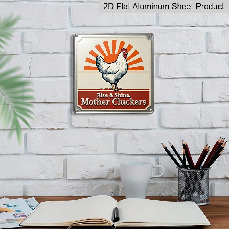 2D Flat, 1pc, Vintage Metal Aluminum Decorative Sign, Rise and Shine Mother Cluckers, Retro Wall Art, Home Decor for Farmhouse Decor, Kitchen, Porch