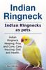 Книга Indian Ringneck. Indian Ringnecks As Pets. Indian Ringneck Keeping, Pros and Cons, Care, Housing, Diet and Health.
