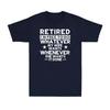 Retired Im Free To Do Whatever My Wife Wants Whenever She Wants I Done Tshirt