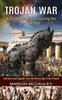 Книга Trojan War : A Guide of Survival During the Trojan War Literature and Legends From the Bronze Age To the Present