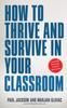 Книга How To Thrive and Survive In Your Classroom : Learn Simple Strategies To Reduce Stress, Eliminate Misbehavior and Create Your Ideal Class