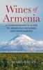 Книга Wines Of Armenia A Comprehensive Guide To Armenian Wineries And Winemaking by S. Margosian - Hardback