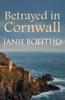 Книга Betrayed In Cornwall : The Addictive Cosy Cornish Crime Series