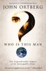 Книга Who Is This Man? : The Unpredictable Impact of the Inescapable Jesus