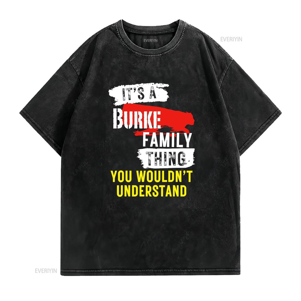 Its A Burke Family Thing Funny Unisexs And Unisexs T Shirt Vintage Washed Fashion Unisex Graphic Top For Everyday Wear Stretched