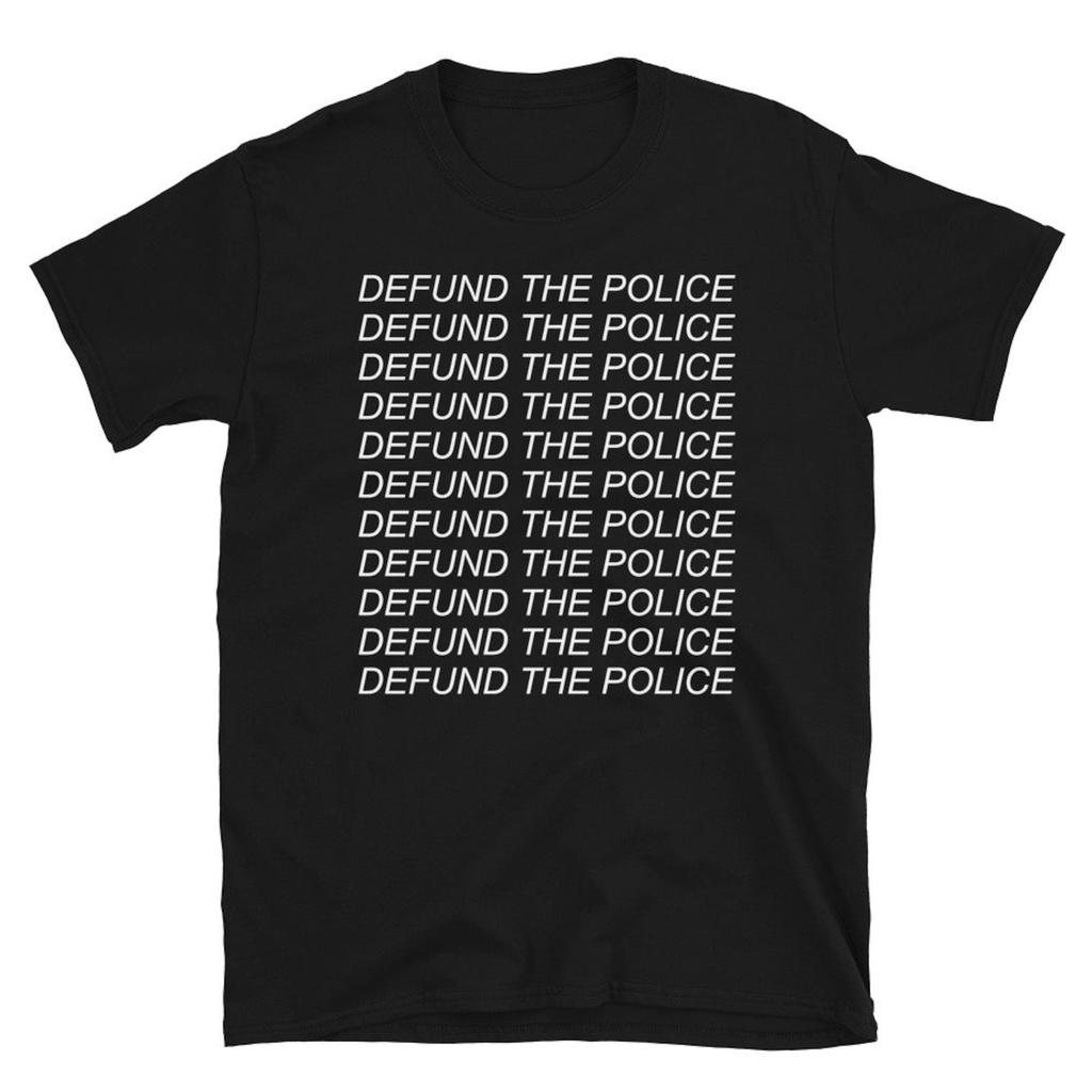 Defund The Police - Police Reform, Police Brutality, Black Lives Matter, ACAB T-Shirt