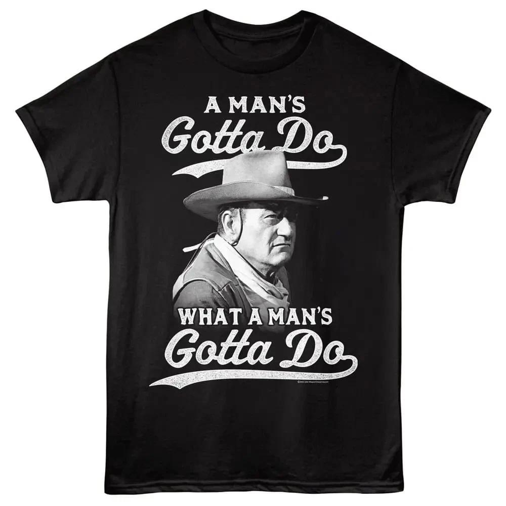 John Wayne What a Man's Gotta Do Unisex T-Shirt Graphic Tee