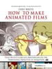 Книга How To Make Animated Films : Tony White's Complete Masterclass On the Traditional Principals of Animation