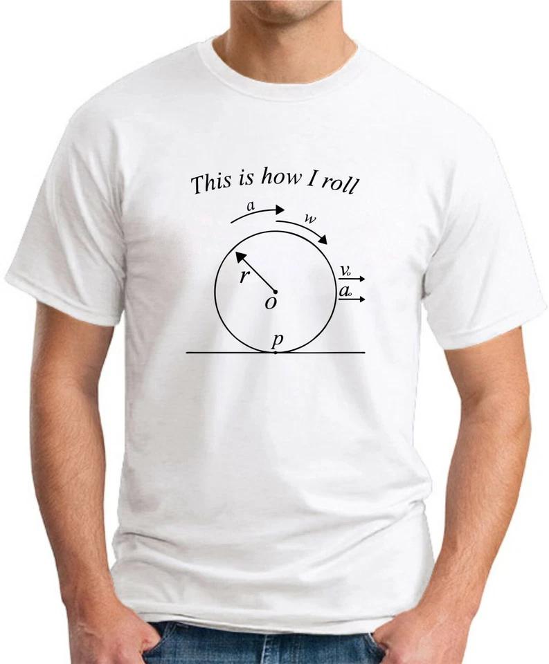 THIS IS HOW I ROLL T-SHIRT > Funny Slogan Novelty Geek Nerd Physics Maths Top 5