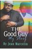 The The Good Guy : My Story Book