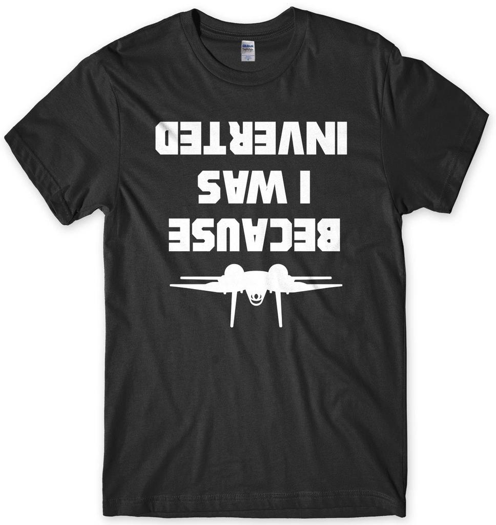 Because I Was Inverted Mens Funny Unisex Mens Kids T Shirt