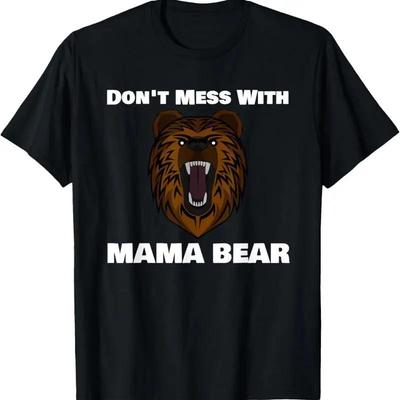 Dont Mess With Mama Bear Funny Joke Meme T Shirt