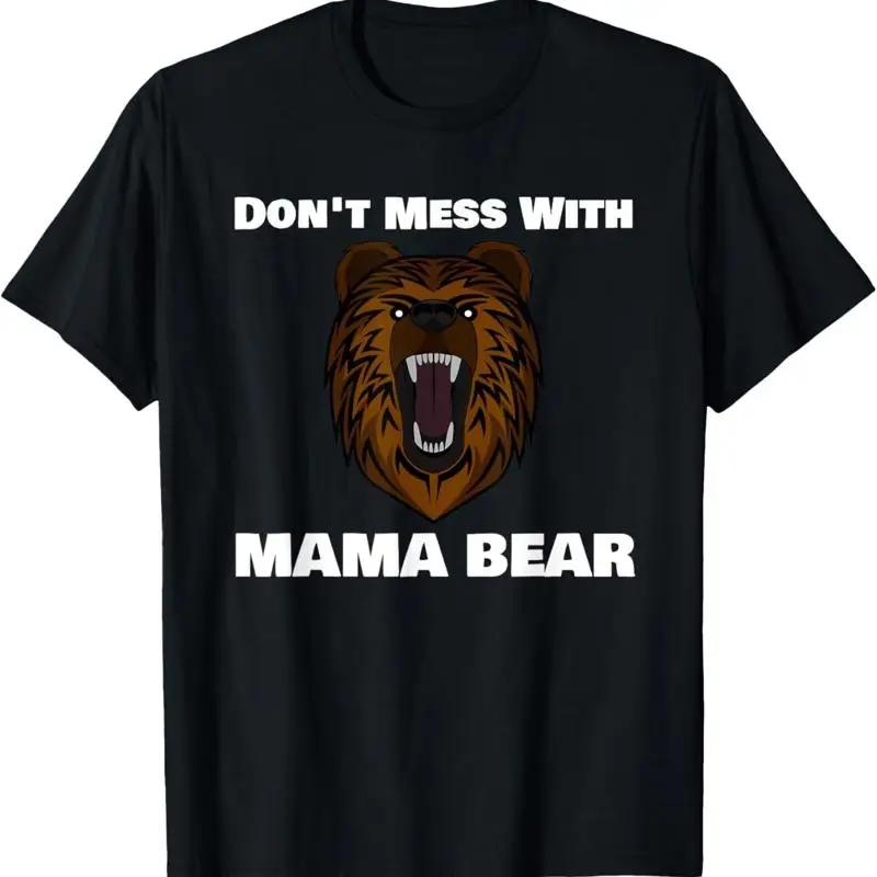 Dont Mess With Mama Bear Funny Joke Meme T Shirt