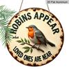 2D Flat, 1pc Round Aluminum Sign, Vintage Rustic Robin Design "Robins Appear When Loved Ones Are Near" Memorial Quote Metal Wall Decor, Sympathy
