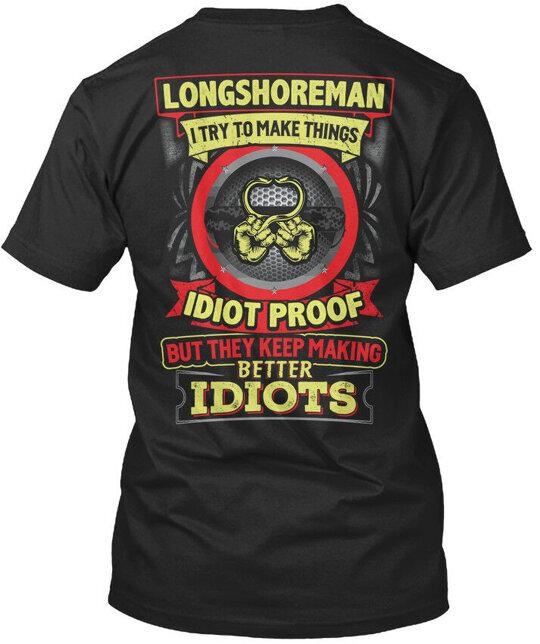 Awesome Longshoreman I Try To Make Things Idiot T-Shirt Made in USA S to 5XL