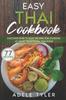 The Easy Thai Cookbook : Discover Over 77 Easy Recipes For Cooking At Home Traditional Thai Food Book