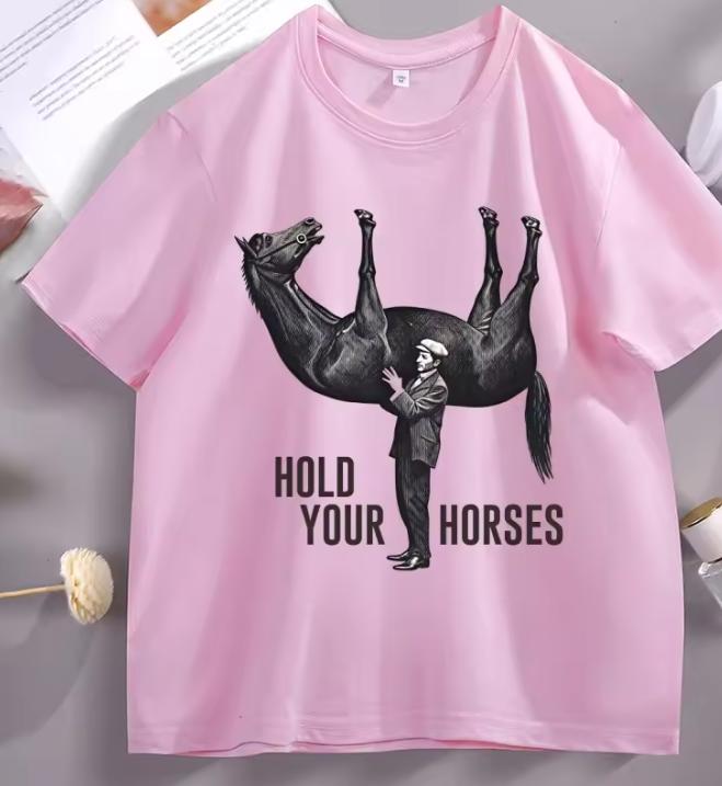 Hold Your Horses TShirt Funny Meme Graphic Tee Internet Humor Short Sleeve Round Neck Printed Tshirt Male Clothing Streetwear