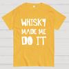 Whisky Made Me Do It Geeky T-Shirt