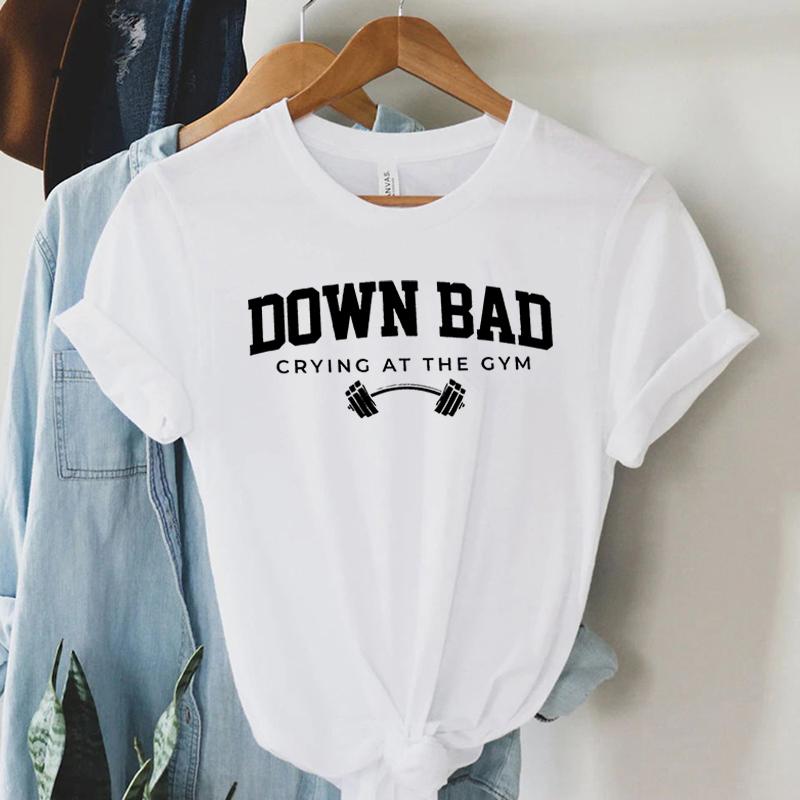 Down Bad Crying At The Gym Print Women TShirt Funny Weightlifting Fitness Club Letter Shirt Harajuku Graphic Tops Female Tshirt