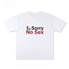 IM SORRY NO SEX Fun English Short-sleeved T-shirt Summer Pure Cotton Half-sleeved Trendy and Niche Design for Men and Women