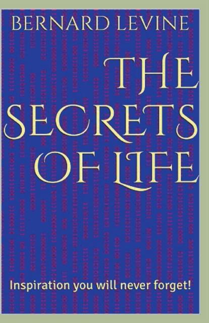 The The Secrets of Life : Inspiration You Will Never Forget! Book