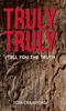 The Truly Truly : I Tell You the Truth Book