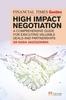 Книга The Financial Times Guide To High Impact Negotiation: A Comprehensive Guide for Executing Valuable Deals and Partnerships