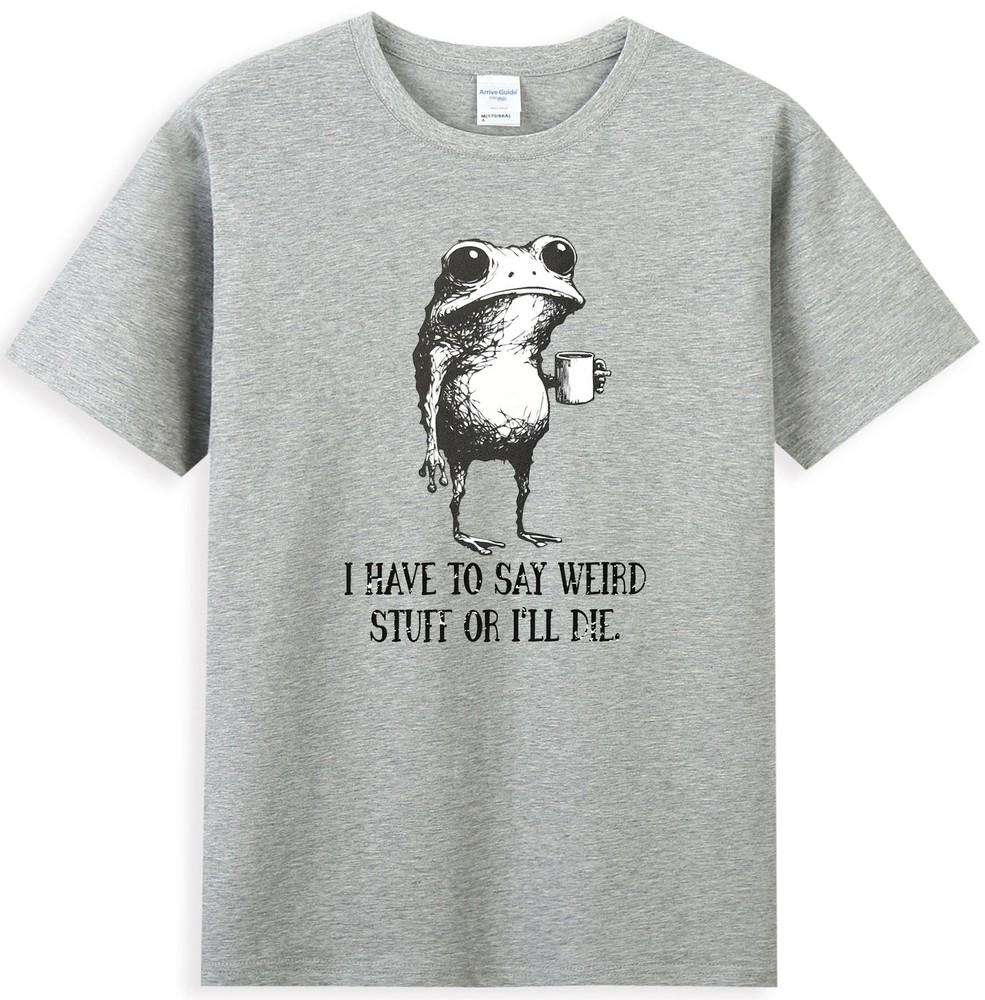 I Have To Say Weird Stuff Or I Will Die Funny Frog Drinking Coffee Tshirt