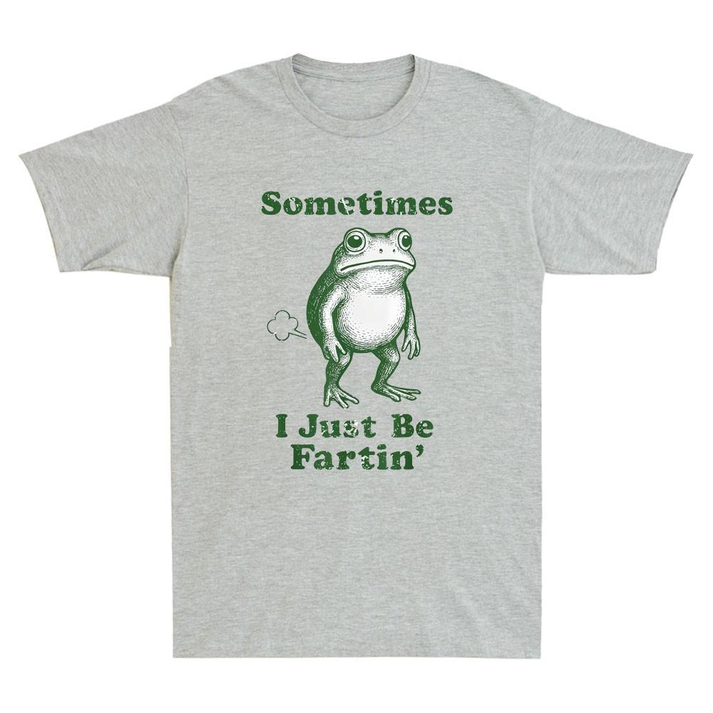 Sometimes I Just Be Fartin Funny Frog Cartoon Meme Quote Vintage Unisexs Tshirt