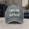 I AINT FOR EVERYBODY Vintage Washed Baseball Cap Unisex Casual Hat for Travel Hiking Picnic Daily Commute Gift