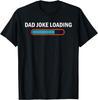 Dad Joke Loading Funny Father's Day Humor Bad Pun Daddy Gift T-Shirt Unisex Summer Streetwear Tops Custom T-Shirt Camiseta