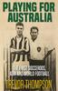 Книга Playing for Australia : The First Socceroos, Asia and World Football